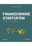 Okładka książki FINANSOWANIE STARTUPÓW PORADNIK PRZEDSIĘBIORCY