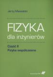 Fizyka dla inżynierów Część II Fizyka współczesna. Autor: Massalski Jerzy. Dadada.pl Okładka książki Fizyka dla inżynierów Część II Fizyka współczesna
