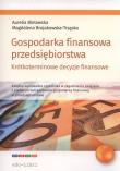 Gospodarka finansowa przedsiębiorstwa.. Autor: Bielawska Aurelia, Brojakowska-Trząska Magdalena. Dadada.pl Okładka książki Gospodarka finansowa przedsiębiorstwa.