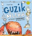 GUZIK Z MLEKA CZYLI FANTASTYCZNE EKSPERYMENTY DLA CIEKAWYCH ŚWIATA. Autor: Krzysztof Zięba. Dadada.pl Okładka książki GUZIK Z MLEKA CZYLI FANTASTYCZNE EKSPERYMENTY DLA CIEKAWYCH ŚWIATA