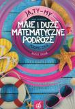 Ja Ty My 2 Małe i duże matematyczne podróże Podręcznik. Autor: Joanna Białobrzeska. Dadada.pl Okładka książki Ja Ty My 2 Małe i duże matematyczne podróże Podręcznik