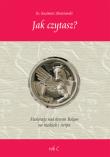 Jak czytasz? Medytacje nad słowem Bożym na niedziele i święta. Rok C. Autor: ks. Kazimierz Skwierawski. Dadada.pl Okładka książki Jak czytasz? Medytacje nad słowem Bożym na niedziele i święta. Rok C