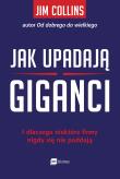 Jak upadają giganci. Autor: Jim Collins. Dadada.pl Okładka książki Jak upadają giganci