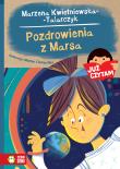 Już czytam! Pozdrowienia z Marsa. Tom 24. Autor: Kwietniewska-Talarczyk Marzena. Dadada.pl Okładka książki Już czytam! Pozdrowienia z Marsa. Tom 24