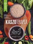 Kaszoterapia. Autor: Kowalczyk Anna, Antoniszyn Tomasz. Dadada.pl Okładka książki Kaszoterapia