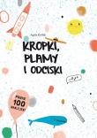 Kropki, plamy i odciski. Autor: Agata Królak (ilustr.). Dadada.pl Okładka książki Kropki, plamy i odciski