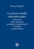 Okładka książki Lecznicze środki zabezpieczające stosowane wobec sprawców przestępstw popełnionych w związku z uzależnieniem