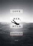 Love Her Wild. Autor: Atticus Lish. Dadada.pl Okładka książki Love Her Wild