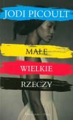 MAŁE WIELKIE RZECZY WYD. KIESZONKOWE. Autor: Picoult Jodi. Dadada.pl Okładka książki MAŁE WIELKIE RZECZY WYD. KIESZONKOWE