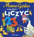 Mama Gąska uczy dzieci liczyć. Autor: ilustracje Tony Wolf. Dadada.pl Okładka książki Mama Gąska uczy dzieci liczyć