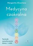 Medycyna czakralna. Autor: MARGARITA ALCANTARA. Dadada.pl Okładka książki Medycyna czakralna