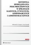 Metodyka sporządzania pism procesowych w sprawach karnych, cywilnych, gospodarczych i administracyjnych. Autor: Cempura Aleksandra, Kasolik Anna. Dadada.pl Okładka książki Metodyka sporządzania pism procesowych w sprawach karnych, cywilnych, gospodarczych i administracyjnych