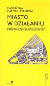 Miasto w działaniu. Autor: Matysek-Imielińska Magdalena. Dadada.pl Okładka książki Miasto w działaniu