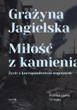 Miłość z kamienia. Autor: Grażyna Jagielska. Dadada.pl Okładka książki Miłość z kamienia