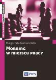 MOBBING W MIEJSCU PRACY UWARUNKOWANIA I KONSEKWENCJE BYCIA PODDAWANYM MOBBINGOWI. Autor: Gamian-Wilk Małgorzata. Dadada.pl Okładka książki MOBBING W MIEJSCU PRACY UWARUNKOWANIA I KONSEKWENCJE BYCIA PODDAWANYM MOBBINGOWI