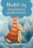 MODLIĆ SIĘ DZIESIĘCIOMA PRZYKAZANIAMI. Autor: Silvia Vecchini. Dadada.pl Okładka książki MODLIĆ SIĘ DZIESIĘCIOMA PRZYKAZANIAMI
