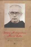 Modlitewnik. Święty Maksymilian Maria Kolbe. Autor:   Praca zbiorowa. Dadada.pl Okładka książki Modlitewnik. Święty Maksymilian Maria Kolbe
