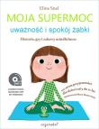 MOJA SUPERMOC UWAŻNOŚĆ I SPOKÓJ ŻABKI HISTORIE GRY I ZABAWY MINDFULNESS. Autor: Eline Snel. Dadada.pl Okładka książki MOJA SUPERMOC UWAŻNOŚĆ I SPOKÓJ ŻABKI HISTORIE GRY I ZABAWY MINDFULNESS