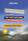 Muttersprachliche Interferenz im Lichte der kontrastiven Fehleranalyse am Beispiel Polnisch-DeutschMuttersprachliche Interferenz im Lichte der kontrastiven Fehleranalyse am Beispiel Polnisch-Deutsch. Autor: Bawej Izabela. Dadada.pl Okładka książki Muttersprachliche Interferenz im Lichte der kontrastiven Fehleranalyse am Beispiel Polnisch-DeutschMuttersprachliche Interferenz im Lichte der kontrastiven Fehleranalyse am Beispiel Polnisch-Deutsch