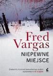 Niepewne miejsce. Autor: Fred Vargas. Dadada.pl Okładka książki Niepewne miejsce