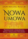 Nowa umowa. Autor: Don Miguel Ruiz. Dadada.pl Okładka książki Nowa umowa