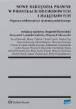 Nowe narzędzia prawne w podatkach dochodowych i majątkowych. Autor: Banasik Paweł, Błażej Cieliński, Rafał Ciołek, Michał Goj, Jamroży Marcin, Kałążny Adam, Sławomir Krempa, Cezary Krysiak, Lasiński-Sulecki Krzysztof, Michał Leconte, Aleksander Łożykowski, Mazur Bolesław W., Morawski Wojciech, Michalina Opoka, Michał Potyrała, Ewa Prejs, Jowita Pustuł, Mateusz Raińczuk, Thedy Michał, Wacławczyk Adam, Piotr Woźniakiewicz. Dadada.pl Okładka książki Nowe narzędzia prawne w podatkach dochodowych i majątkowych