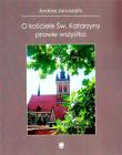 O kościele Św. Katarzyny prawie wszystko. Autor: Januszajtis A.. Dadada.pl Okładka książki O kościele Św. Katarzyny prawie wszystko