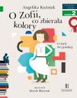 O Zofii, co zbierała kolory. O Zofii Stryjeńskiej. Autor: Angelika Kuźniak, Maciej Blaźniak. Dadada.pl Okładka książki O Zofii, co zbierała kolory. O Zofii Stryjeńskiej