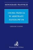Okładka książki Osoba trzecia w arbitrażu handlowym Monografie Praw