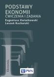 PODSTAWY EKONOMII ĆWICZENIA I ZADANIA. Autor: Kwiatkowski Eugeniusz, Kucharski Leszek. Dadada.pl Okładka książki PODSTAWY EKONOMII ĆWICZENIA I ZADANIA