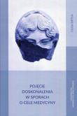 Pojęcie doskonalenia w sporach o cele medycyny. Autor: Dryla Olga. Dadada.pl Okładka książki Pojęcie doskonalenia w sporach o cele medycyny