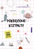 Pokręcone kształty. Autor: Agata Królak (ilustr.). Dadada.pl Okładka książki Pokręcone kształty