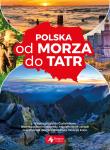 Polska od morza do Tatr. Autor: Opracowanie zbiorowe. Dadada.pl Okładka książki Polska od morza do Tatr