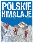Polskie Himalaje. Autor: Kurczab Janusz, Fusek Wojciech, Porębski Jerzy. Dadada.pl Okładka książki Polskie Himalaje