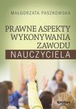 Prawne aspekty wykonywania zawodu nauczyciela. Autor: Małgorzata Paszkowska (red. nauk.). Dadada.pl Okładka książki Prawne aspekty wykonywania zawodu nauczyciela