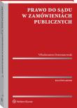 Prawo do sądu w zamówieniach publicznych. Autor: Dzierżanowski Włodzimierz. Dadada.pl Okładka książki Prawo do sądu w zamówieniach publicznych