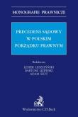 Precedens sądowy w polskim porządku prawnym. Autor: Leszek Leszczyński, Liżewski Bartosz, Szot Adam. Dadada.pl Okładka książki Precedens sądowy w polskim porządku prawnym