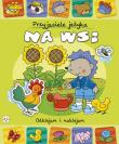 Przyjaciele jeżyka. Na wsi. Autor: Opracowanie zbiorowe. Dadada.pl Okładka książki Przyjaciele jeżyka. Na wsi