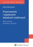 Przyznawanie i wypłacanie świadczeń rodzinnych. Autor: Bochenek Michał. Dadada.pl Okładka książki Przyznawanie i wypłacanie świadczeń rodzinnych