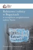 Rolnictwo i rolnicy w Bogucicach ze szczególnym uwzględnieniem rodziny Nyców. Autor: Piwowarczyk Przemysław. Dadada.pl Okładka książki Rolnictwo i rolnicy w Bogucicach ze szczególnym uwzględnieniem rodziny Nyców