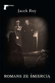 ROMANS ZE ŚMIERCIĄ. Autor: Jacek Roy. Dadada.pl Okładka książki ROMANS ZE ŚMIERCIĄ