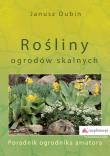 ROŚLINY OGRODÓW SKALNYCH PORADNIK OGRODNIKA AMATORA. Autor: JANUSZ DUBIN. Dadada.pl Okładka książki ROŚLINY OGRODÓW SKALNYCH PORADNIK OGRODNIKA AMATORA