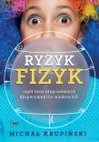 Ryzyk-fizyk czyli sens niepoważnych eksperymentów naukowych. Autor: Krupiński Michał. Dadada.pl Okładka książki Ryzyk-fizyk czyli sens niepoważnych eksperymentów naukowych