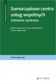 Samorządowe centra usług wspólnych. Autor: Modrzyński Paweł, Robert Gawłowski (red.), Modrzyńska Joanna. Dadada.pl Okładka książki Samorządowe centra usług wspólnych