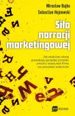 Siła narracji marketingowej. Autor: Hejnowski Sebastian, Bujko Mirosław M.. Dadada.pl Okładka książki Siła narracji marketingowej