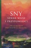 SNY SENNE WIZJE I PRZYPOWIEŚCI FRAGMENTY DUCHOWEJ ŚCIEŻKI. Autor: Wielobób Maciej. Dadada.pl Okładka książki SNY SENNE WIZJE I PRZYPOWIEŚCI FRAGMENTY DUCHOWEJ ŚCIEŻKI