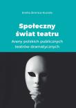 Społeczny świat teatru. Autor: Zimnica-Kuzioła Emilia. Dadada.pl Okładka książki Społeczny świat teatru