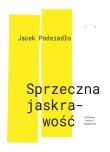 Okładka książki SPRZECZNA JASKRAWOŚĆ