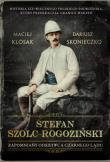 STEFAN SZOLC-ROGOZIŃSKI ZAPOMNIANY ODKRYWCA CZARNEGO LĄDU. Autor: Skonieczko Dariusz, Klósak Maciej. Dadada.pl Okładka książki STEFAN SZOLC-ROGOZIŃSKI ZAPOMNIANY ODKRYWCA CZARNEGO LĄDU