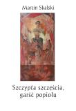 Szczypta szczęścia, garść popiołu. Autor: Marcin Skalski. Dadada.pl Okładka książki Szczypta szczęścia, garść popiołu